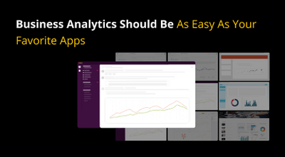 Business Analytics Should Be As Easy As Your Favorite Apps.png