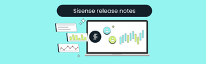 A laptop screen displaying colorful charts and icons, surrounded by floating graphs and text boxes. Header reads 'Sisense release notes' on a teal background.