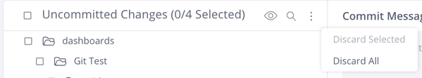 Alt text: "Screenshot showing a development interface with a section titled 'Uncommitted Changes (0/4 Selected).' It lists folders named 'dashboards' and 'Git Test.' A dropdown menu offers options to 'Discard Selected' or 'Discard All.'"